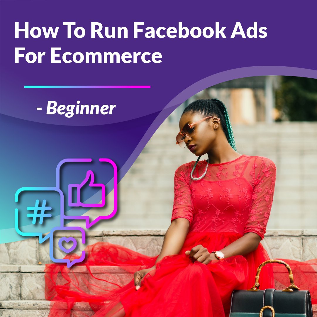 How To Run Facebook Ads For Ecommerce - Beginner