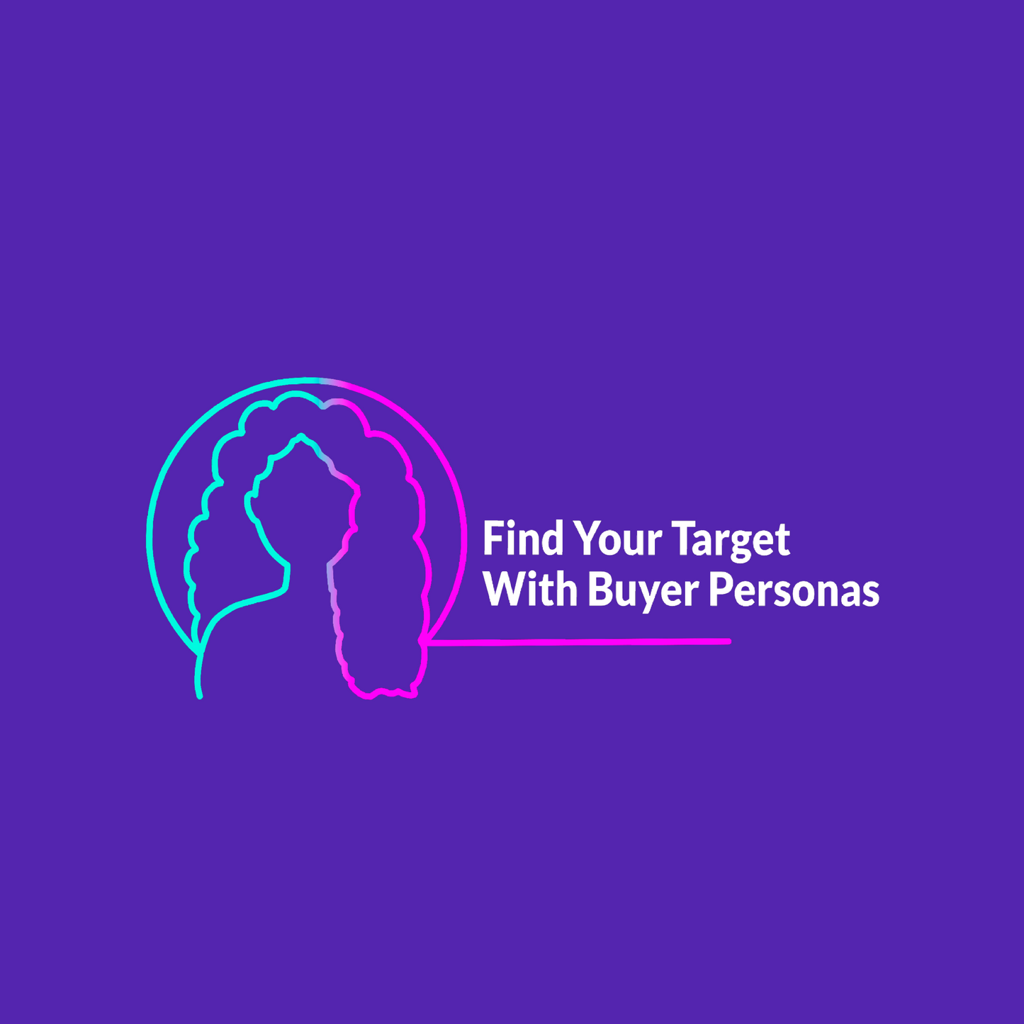 FIND YOUR TARGET WITH BUYER PERSONAS